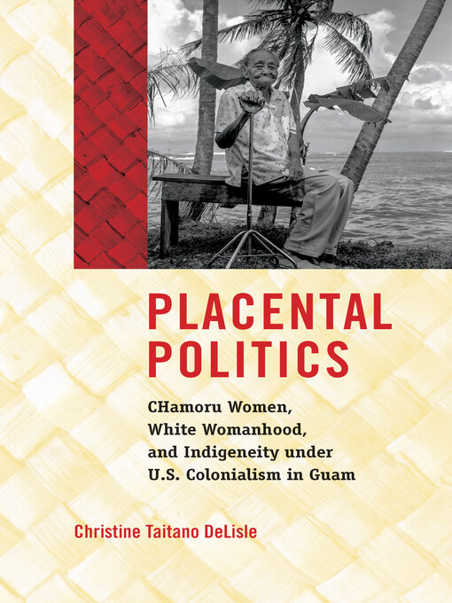 Title details for Placental Politics by Christine Taitano DeLisle - Available